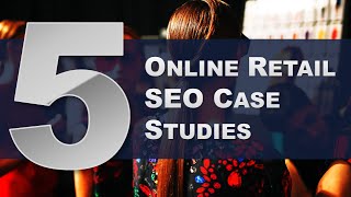 5 Online Retail SEO Case Studies - Exclusive Concepts
