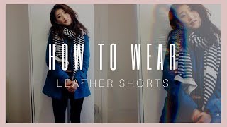 how to wear: leather shorts l 5 outfits