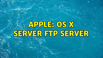 Apple: OS X Server FTP server (3 Solutions!!)