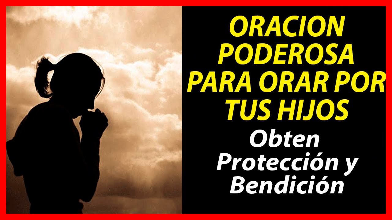 Oración poderosa por los Hijos, Oracion para la proteccion de los hijos ...