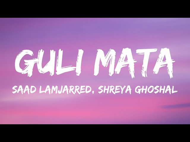 Saad Lamjarred, Shreya Ghoshal - Guli Mata (Lyrics) class=