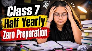 Class 7 Half Yearly Exam Detailed Strategy | You Can Still Score 95%+