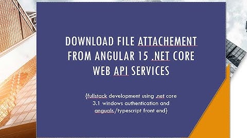How to download uploaded file attachment from Angular 15 and .NET Core api fullstack development.