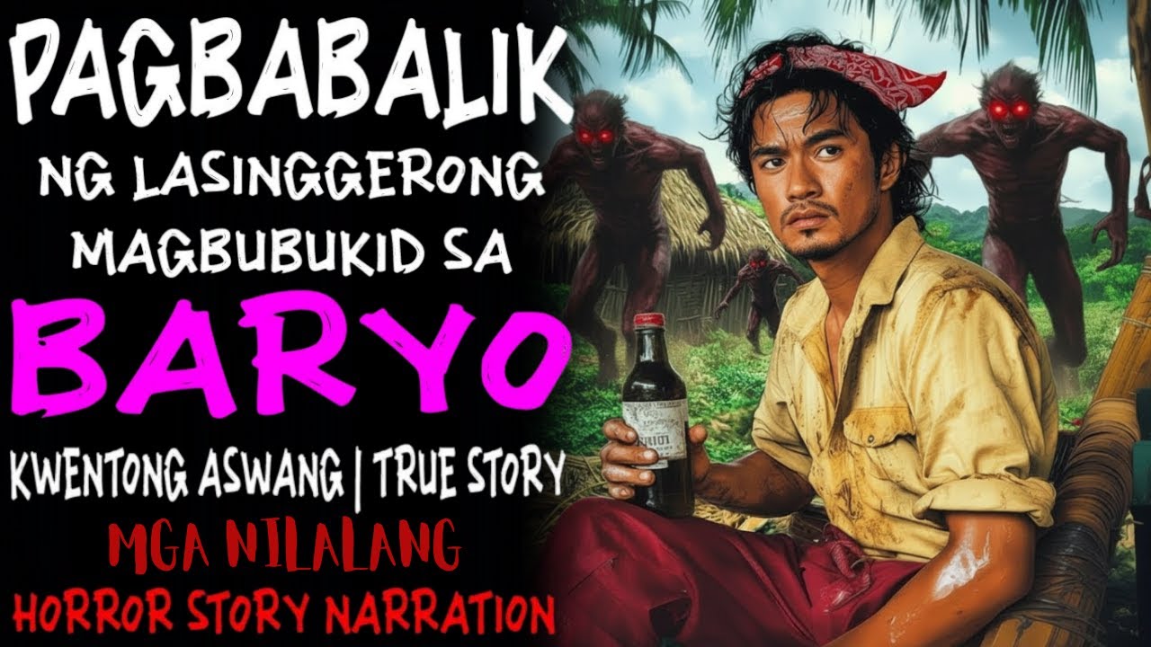 PAGBABALIK NG LASINGGERONG MAGBUBUKID SA BARYO (Aswang True Story