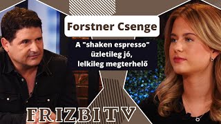 Forstner Csenge: A "shaken espresso" üzletileg jó, lelkileg megterhelő