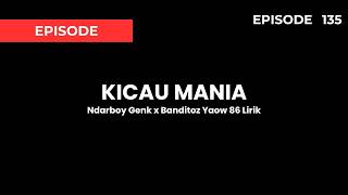Kicau Mania - Ndarboy Genk x Banditoz Yaow 86 Lirik (Episode 135)