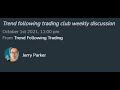 Jerry parkers clubhouse  trend following trading discussion  1st october 2021