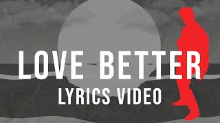 Love Better (Official lyrics video)