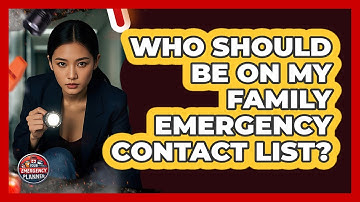Who Should Be On My Family Emergency Contact List?