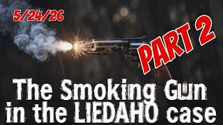 THE REVEALING SMOKING GUN IN LIEDAHO PART 2