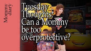 Tuesday Thoughts, Too Overprotective?