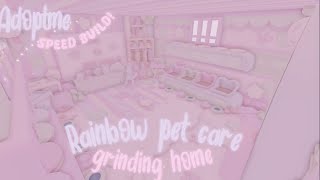 [ADOPT ME] Rainbow pet care Grinding home! | speed build 