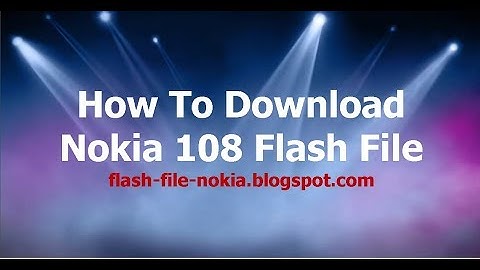 How To Download Nokia 108 Flash File easily