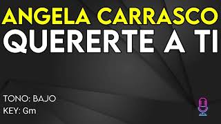 Angela Carrasco - Quererte A Ti - Karaoke Instrumental - Bajo