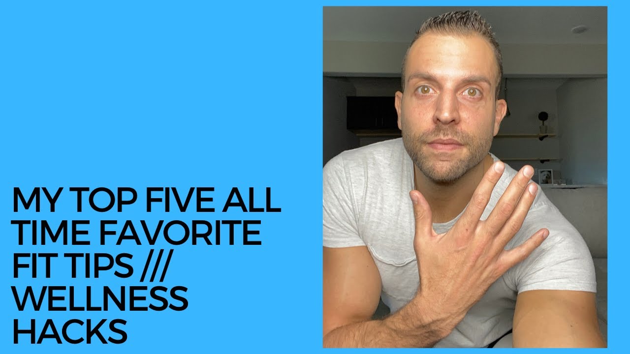 fitness life hacks (MY TOP FIVE ALL TIME FAVORITE FIT TIPS)