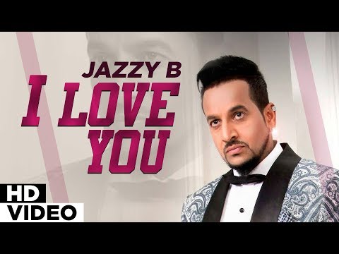 I Love You (Official Video) | Jazzy B | Punjabi Songs | Planet Recordz