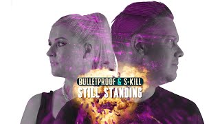 Bulletproof & S-Kill  -   Still Standing (Official MusicVideo)