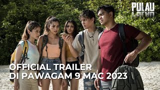 PULAU ( Trailer) - Di Pawagam 9 MAC 2023