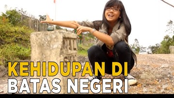 Kehidupan di perbatasan Indonesia Malaysia serba mahal | JELAJAH