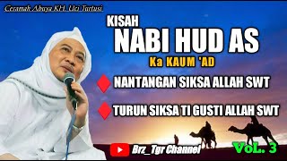 KISAH NABI HUD AS VOL 3 SELESAI || ABUYA KH. UCI TURTUSI