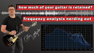 how much of your guitar is retained? // frequency analysis nerding out