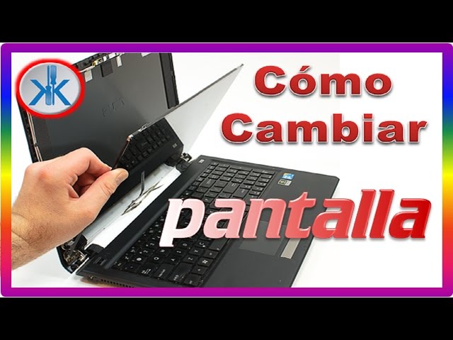 👍 GUIA COMO CAMBIAR PANTALLA PORTATIL (laptop) Remplazo Pantalla  RAPIDO-FACIL 