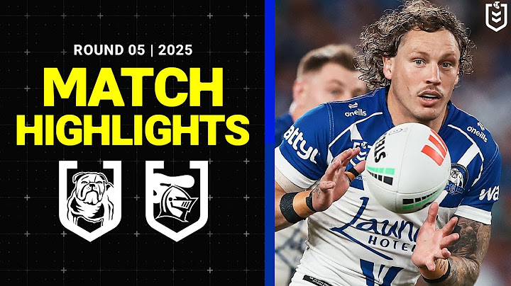 NRL Match Highlights 2025 | Bulldogs v Knights | Round 5
