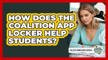 How Does The Coalition App Locker Help Students? - College Admissions Insider