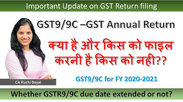 What is GSTR9/9C,  who all should file GSTR9/9C ? Whether GSTR9/9C due date extended?