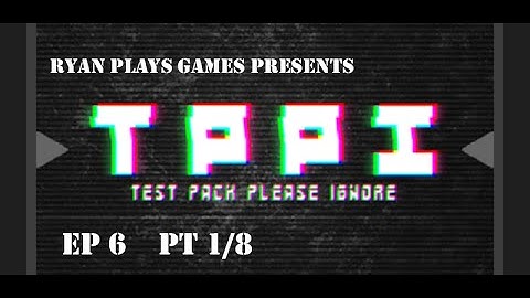 Test Pack Please Ignore (TPPI) EP6 - 1 / 8