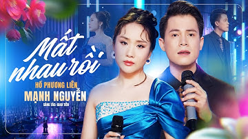 MẤT NHAU RỒI - MẠNH NGUYÊN & HỒ PHƯƠNG LIÊN | Song Ca Nhạc Bolero Trữ Tình ĐÁNG NGHE NHẤT Hiện Nay