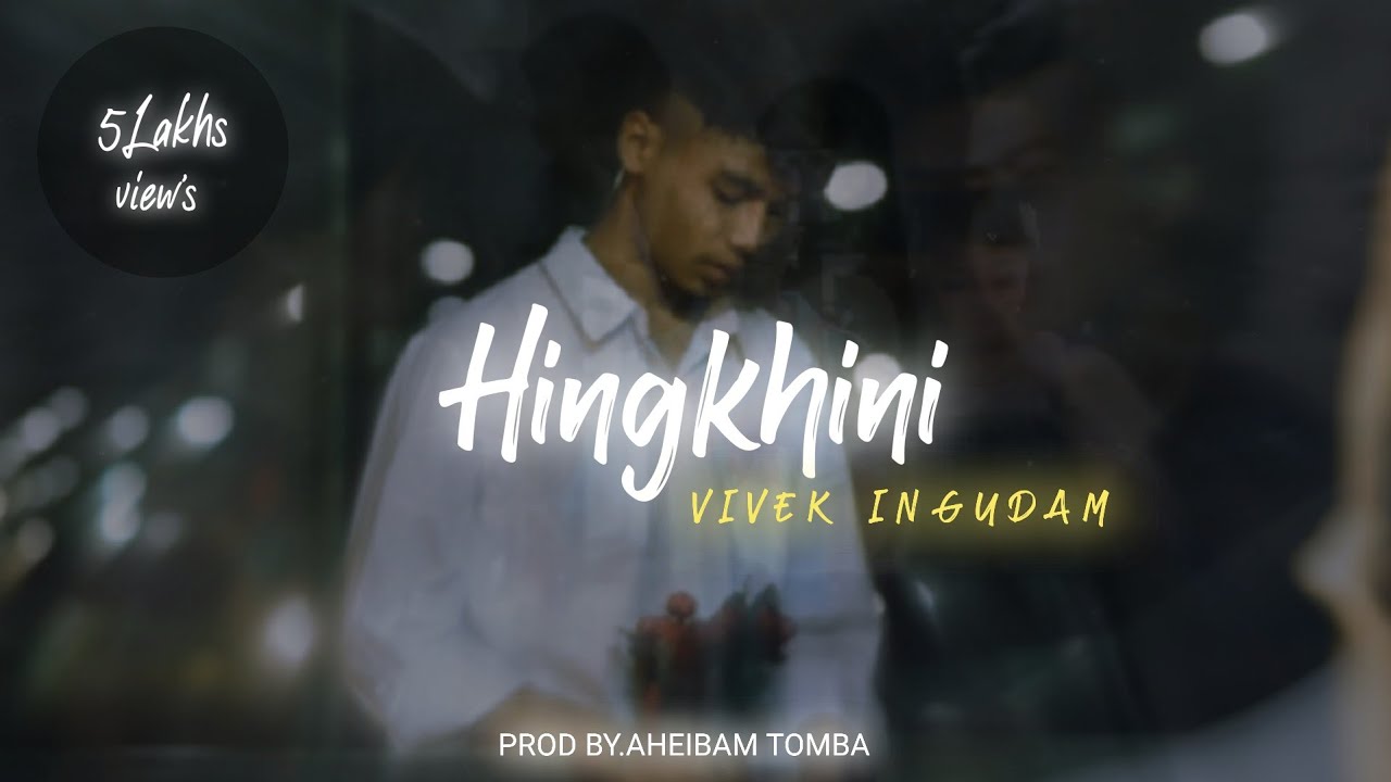Hingkhini  Vivek Ingudam  Prod by Aheibam Tomba Official music video