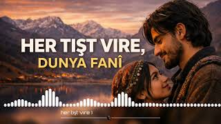 Her Tışt Vire, Dunya Fanî Zazaca Anonim Folk Remix Deep Ethnic Music