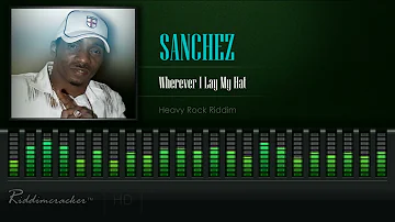 Sanchez - Wherever I Lay My Hat (Heavy Rock Riddim) [HD]
