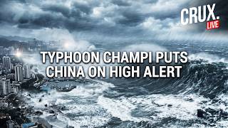 'Orange' Wave Alert, 'Blue' Storm Surge Warning As Typhoon Champi Approaches China | CRUX LIVE