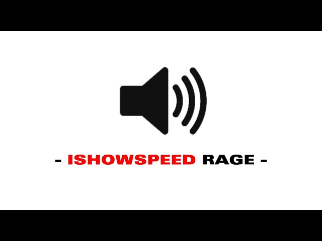 IShowSpeed Rage - Sound Effect class=
