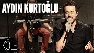 Aydın Kurtoğlu - Köle (JoyTurk Akustik)