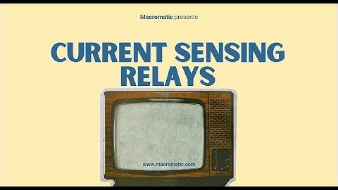 Macromatic TV: Episode 2 - Current Sensing Relays