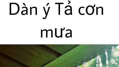 Dàn ý Tả cơn mưa ( mẩu 1 )