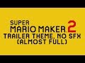 Super Mario Maker 2 Trailer Theme - NO SFX!