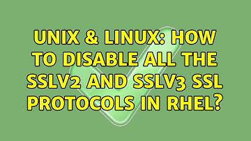 Unix & Linux: How to disable all the SSLv2 and SSLv3 SSL protocols in RHEL?