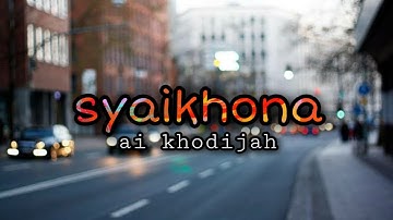Syaikhona ai khodijah lirik arab | bahasa indonesia dan  artinya