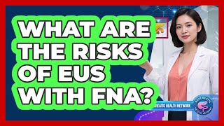 What Are The Risks Of EUS With FNA?