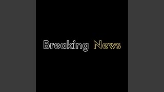 Breaking News