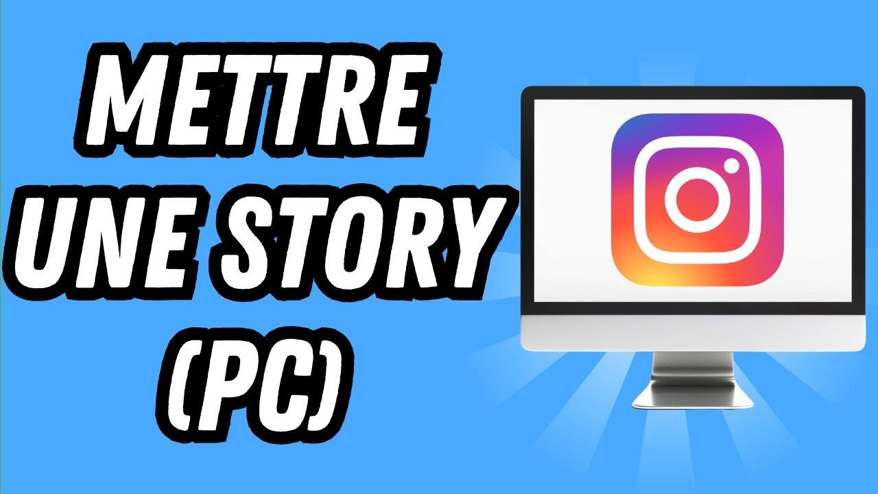 Comment mettre une story sur Instagram PC (GUIDE COMPLET)