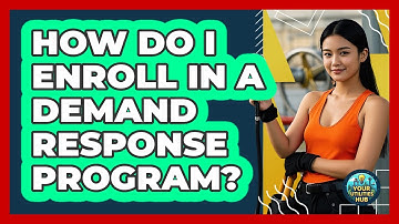 How Do I Enroll In A Demand Response Program? - Your Utilities Hub