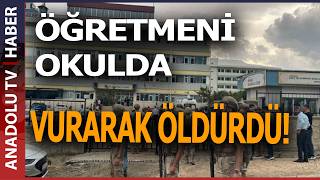 LİSEDE KORKU DOLU ANLAR: SİLAHLA VURULAN ÖĞRETMEN ÖLDÜ
