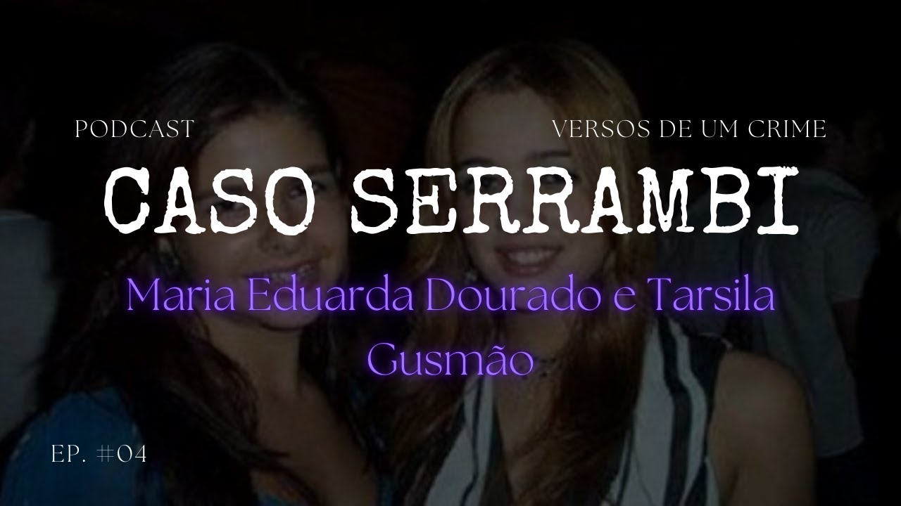 04. O Caso Serrambi: Maria Eduarda Dourado e Tarsila Gusmão - YouTube