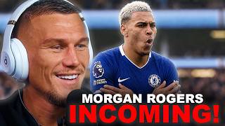 CHELSEA HIJACK MORGAN ROGERS DEAL!! 😍