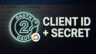 How to Create Oauth 2.0 Client ID & Secret in Google Cloud Console (2026)